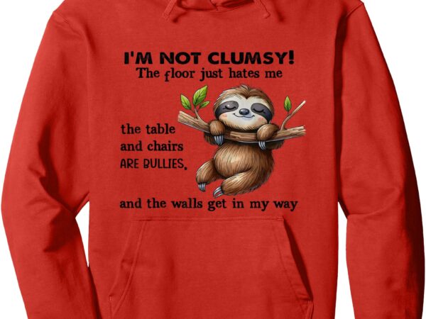 I’m not clumsy the floor just hates me the table and chairs pullover hoodie t shirt design for sale