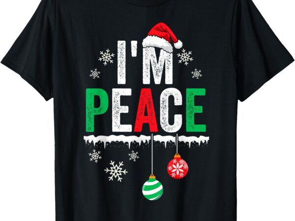 I’m peace i come in peace funny matching couple christmas t-shirt