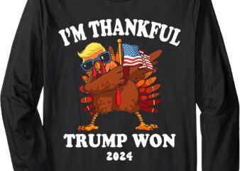 I’m Thankful Trump Won Thanksgiving Trump Autumn Turkey 2024 Long Sleeve T-Shirt