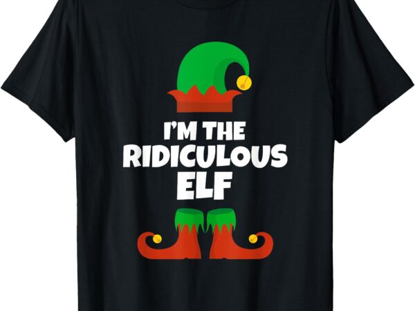 I’m the ridiculous elf family pajama christmas funny t-shirt