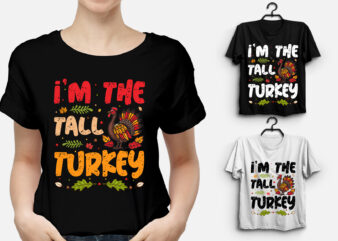 I’m The Tall Turkey Thanksgiving T-Shirt Design