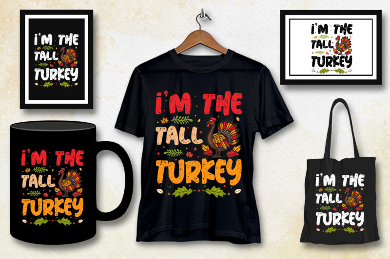 I’m The Tall Turkey Thanksgiving T-Shirt Design