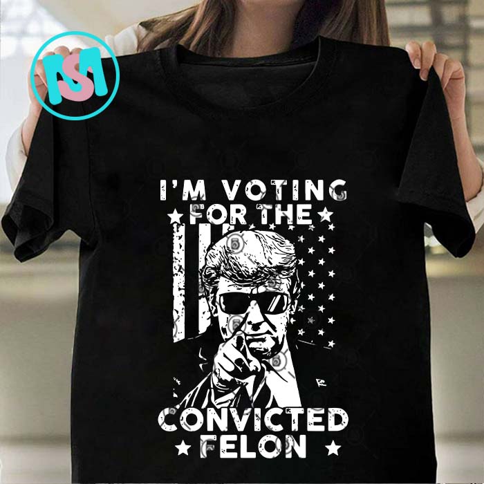 I’m Voting Convicted Felon 2024 SVG, Donald Trump SVG, President SVG EPS DXF PNG