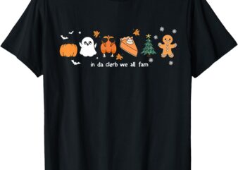 In Da Clerb We All Fam Christmas Thanksgiving Turkey Pumpkin T-Shirt