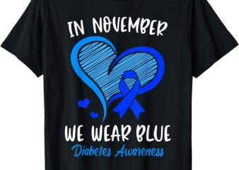 In November We Wear Blue Diabetes Awareness Ribbon Heart T-Shirt