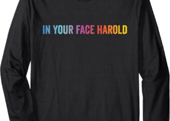 In Your Face Harold_! Matching Costume Funny Gradient Design Long Sleeve T-Shirt