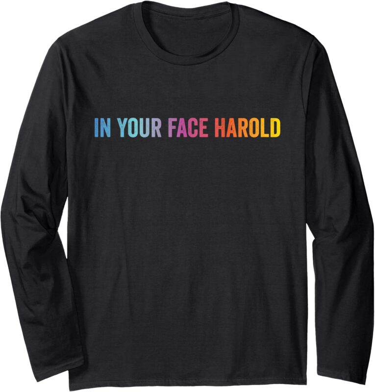 In Your Face Harold_! Matching Costume Funny Gradient Design Long Sleeve T-Shirt