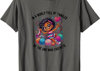 In a World Full of Tangles – Chibi Crochet Lover Tee T-Shirt