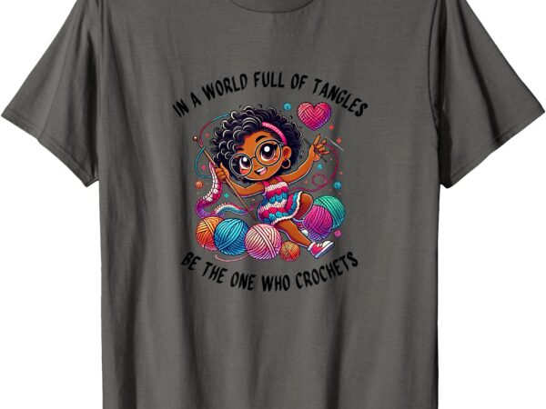 In a world full of tangles – chibi crochet lover tee t-shirt