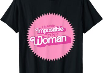 It Is Literally Impossible To Be A Woman Harris True Winner T-Shirt