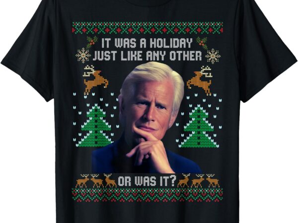 It was a holiday like any other or was it ugly christmas t-shirt