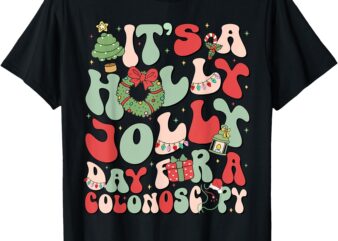 It’s A Holly Xmas Day For A Colonoscopy Christmas T-Shirt