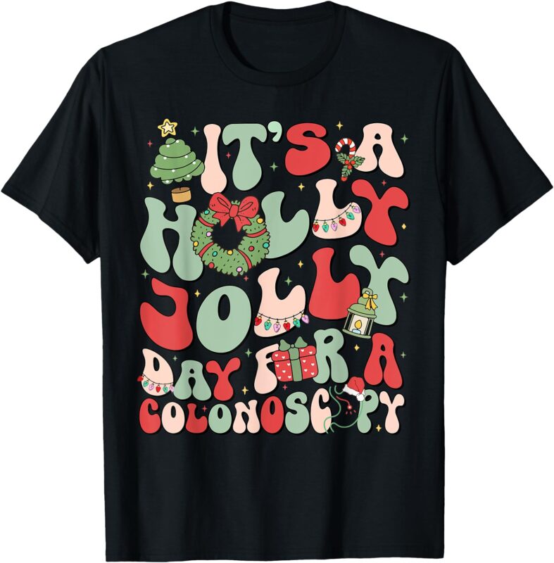 It’s A Holly Xmas Day For A Colonoscopy Christmas T-Shirt