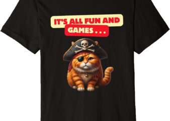 It’s All Fun and Games Cat Lover Premium T-Shirt