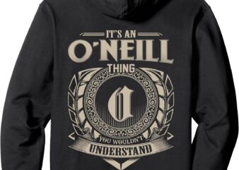 It’s An O’NEILL Thing You Wouldn’t Understand Family Name Pullover Hoodie