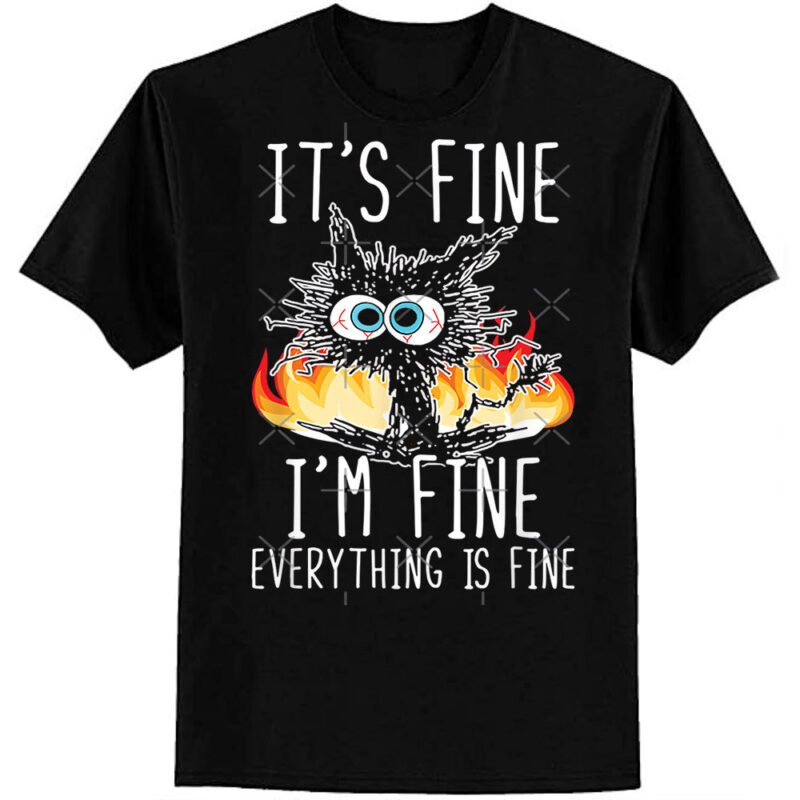 Its Fine Im Fine Everything Is Fine Funny shirt, Funny Cat Fitted Scoop T-Shirt