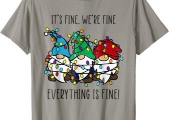 It’s Fine We’re Fine Everything Is Fine Gnome Teacher Xmas T-Shirt