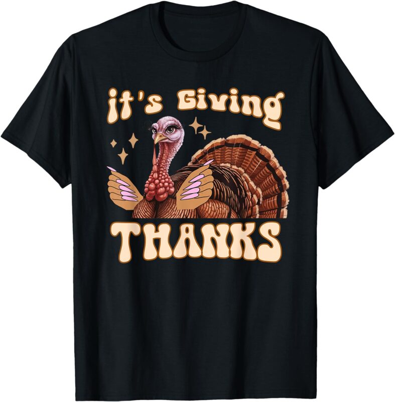 It’s Giving Thanks Turkey Thanksgiving T-Shirt