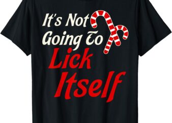 It’s Not Going to Lick Itself Adult Short Sleeve Funny Christmas T-Shirt