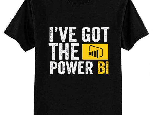 I’ve got the power bi essential t-shirt