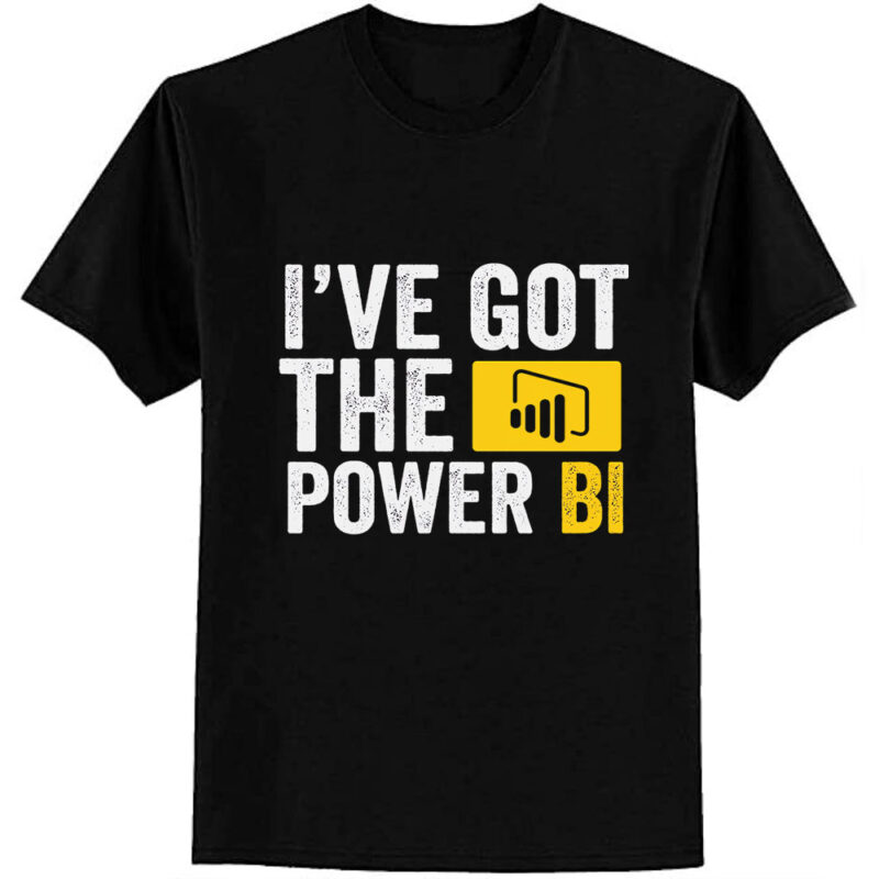 I’ve got the power BI Essential T-Shirt