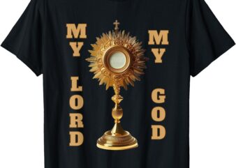 Jesus Christ Blessed Sacrament My Lord T-Shirt