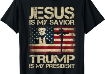 Jesus Is My Savior Trump Is My President Trump 2024 USA Flag T-Shirt