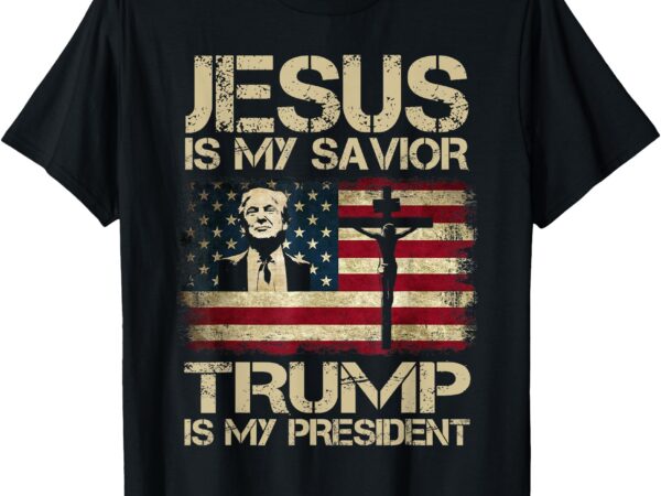 Jesus is my savior trump is my president trump 2024 usa flag t-shirt