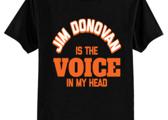 Jim Donovan is the Voice in My Head T-Shirt