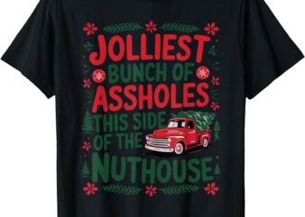 Jolliest Bunch Of Assholes This Side Of The Nut House T-Shirt