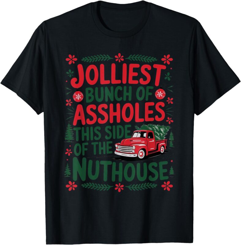 Jolliest Bunch Of Assholes This Side Of The Nut House T-Shirt