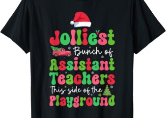 Jolliest Bunch Of Assistant Teachers Of Playground Xmas T-Shirt