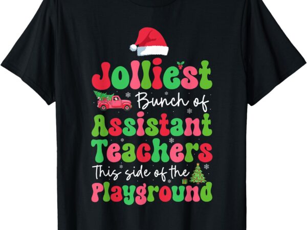 Jolliest bunch of assistant teachers of playground xmas t-shirt