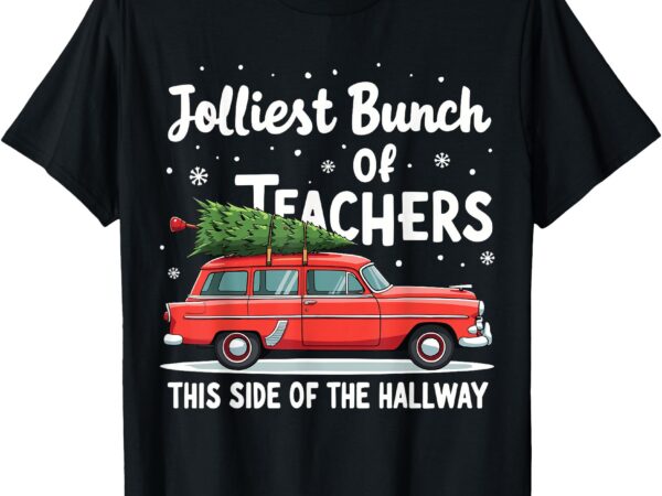 Jolliest bunch of teachers this side of the hallway xmas pj t-shirt