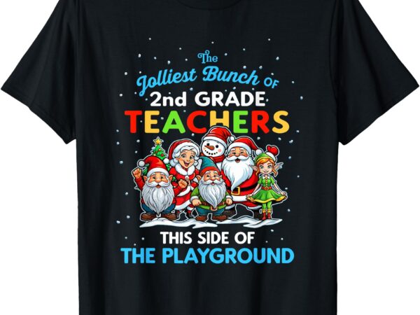 Jolliest bunch of 2nd grade teachers this side of playground t-shirt