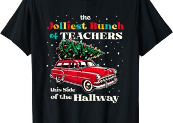 Jolliest Bunch of Teachers This Side of the Hallway Teacher T-Shirt