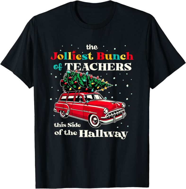 Jolliest Bunch of Teachers This Side of the Hallway Teacher T-Shirt