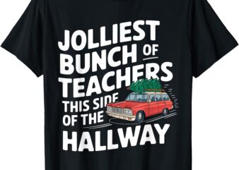 Jolliest Bunch of Teachers This Side of the Hallway XMAS T-Shirt