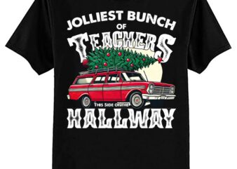 Jolliest Bunch of Teachers This Side of the Hallway XMAS T-Shirt ltsp