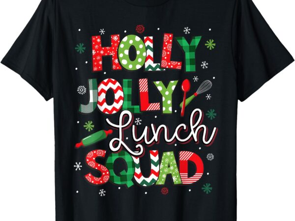 Jolly lunch squad funny lunch lady christmas lunch lady t-shirt