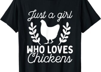 Just A Girl Who Loves Chickens, Funny Farmer Girl T-Shirt