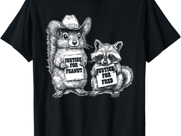 Justice for peanut the squirrel justice for fred the raccoon t-shirt