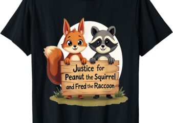 Justice For Peanut The Squirrel and Fred The Raccoon T-Shirt