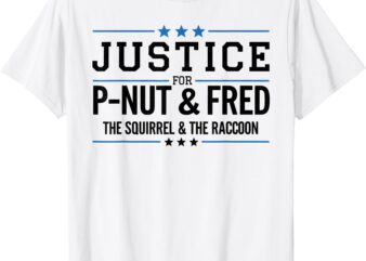 Justice for P-Nut & Fred The Squirrel and The Raccoon T-Shirt