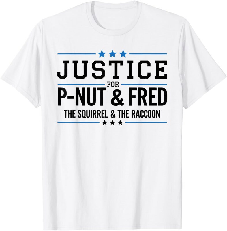 Justice for P-Nut & Fred The Squirrel and The Raccoon T-Shirt