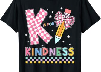 K Is For Kindness Cute Pencil Bow Teacher Be Kind T-Shirt