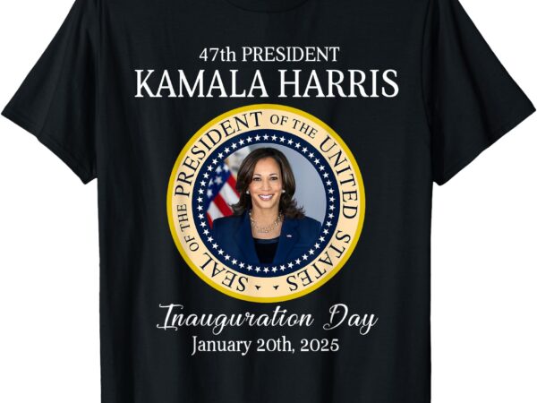 Kamala harris 47th president inauguration 2025 supporters t-shirt