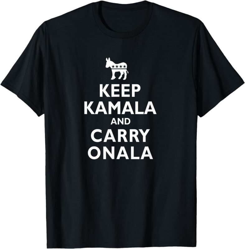 Kamala Harris Keep Kamala and Carry Onala Democrat Liberal T-Shirt