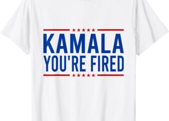 Kamala You’re Fired 2024 Funny Donald Trump Saying T-Shirt