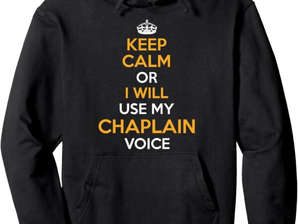 Keep calm and let chaplain handle it inked creation pullover hoodie t shirt vector art